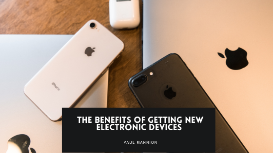 The Benefits of Getting New Electronic Devices